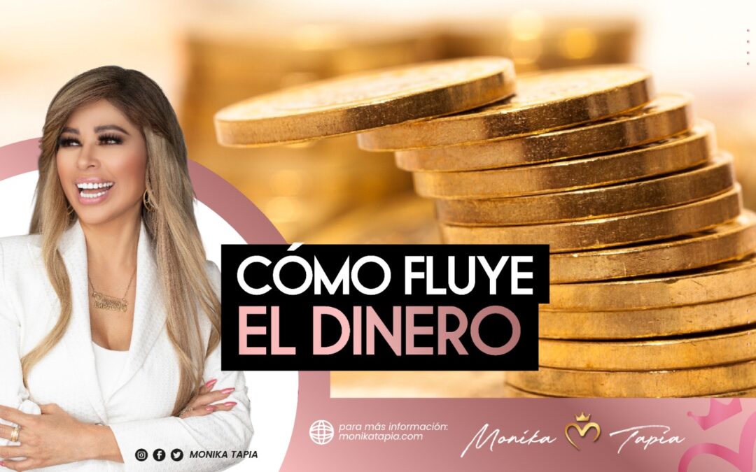 Cómo Fluye El Dinero - Comunidad de Monika Tapia